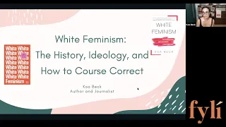 White Feminism: The History, the Ideology, and How to Course Correct with Koa Beck