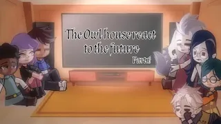 | The Owl house react to the future | Part 1 ? | TOH | Gacha club | Reuploaded |