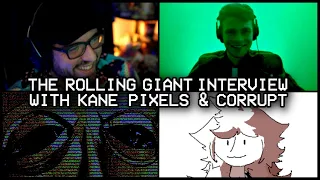 The Rolling Giant Interview With @kanepixels & Corrupt l The Oldest View