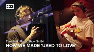 HOW WE MADE 'USED TO LOVE' | The Martin Garrix Show S4.E4