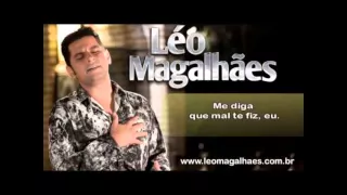 Léo Magalhães-Que Mau Te Fiz Eu