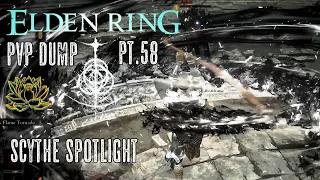 Elden Ring PvP Dump pt.58 (Scythe Spotlight)