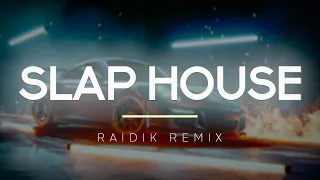 Slap House Mix 2024 | Raidik Music | Bass Boosted | Car Music | Remix