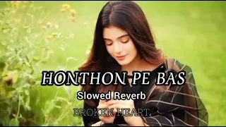 Honthon Pe Bas - Mika Sing ||Slowed Reverb ||Broken Heart
