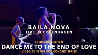 Baila Nova - Dance Me to the End of Love - Live In Copenhagen (#2 series in concert series)