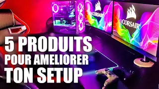 5 PRODUITS POUR AMÉLIORER TON SETUP GAMING