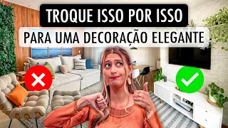 TROQUE ISSO POR ISSO - PARA UMA DECORAÇÃO ELEGANTE