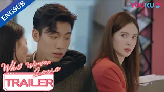 EP20 Trailer: Young CEO's pretty ex is back! Girl Boss feels threatened | Why Women Love | YOUKU