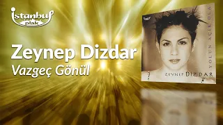 Zeynep Dizdar - Vazgeç Gönül (Lirik Video)