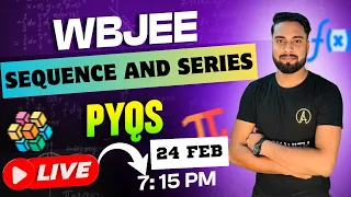 WBJEE PYQS DISCUSSION🔥| Sequence and series | Last 7 year | Concept +questions| Live on 24 feb ✅