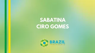 Brazil Conference 2022: Sabatina Ciro Gomes