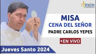 MISA CENA DEL SEÑOR 2024 |  PADRE CARLOS YEPES  (((EN VIVO))) | JUEVES SANTO 28 MARZO