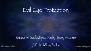 Evil Eye Protection Remove All Black Magick Spells, Hexes, & Curses (Subliminal Messages)