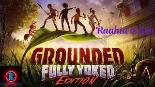 [HINDI]  Let's Play - Grounded Fully Yoked Edition Gameplay