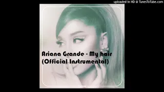 Ariana Grande - My Hair (Official Instrumental rk) (Prod. Tobeats)
