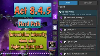 Act 8.4.5 hard Path, Interstellar intensity, Shed skin, fight or fight path, please subscribe