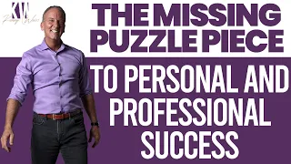 The Missing Puzzle Piece To Personal & Professional Success