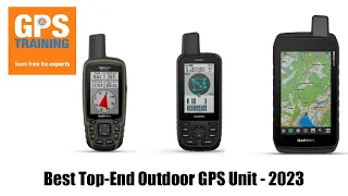 Best top end Outdoor GPS unit - 2023