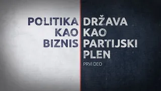 Insajder serijal: Politika kao biznis - država kao partijski plen, prvi deo