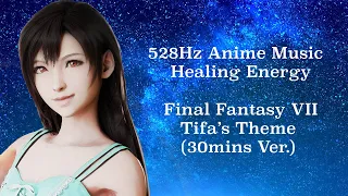 528Hz Music | Final Fantasy VII FF7 Remake OST BGM Soundtracks | Tifa's Theme | Relaxing Music