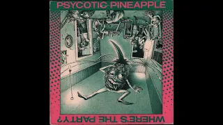 Psycotic Pineapple - Where’s The Party? (1980) full vinyl album