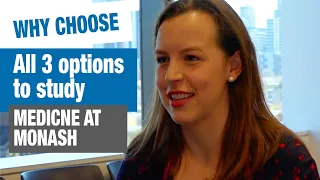 Why choose all 3 options to study medicine at Monash?