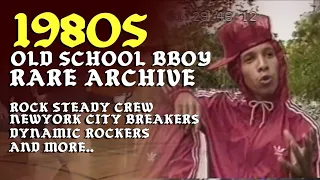 80s Legendary B-BOYs Rare Archive //Feat. Rock Steady Crew. NYC Breakers. Dynamic Rockers And More.