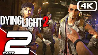 DYING LIGHT 2 Gameplay Walkthrough Part 2 FULL GAME [4K 60FPS PC ULTRA RTX] No Commentary