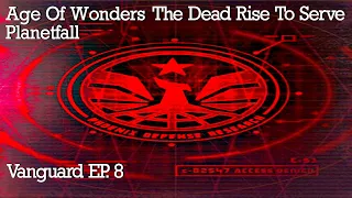 Age Of Wonders Planetfall Infested Planet Vanguard Ep 8 The Dead Rise To Serve!