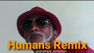 Nation Boss- Humans Remix (Grampa Entatain) #humans #lawdgad #grandpeopleentertainment