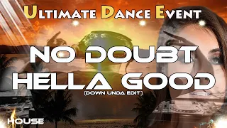 House ♫ No Doubt - Hella Good (Down Unda Edit)