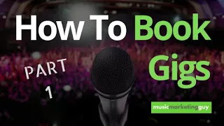 Musicians: How To Book Gigs For Yourself Or Your Band - Prepare [1 of 4]