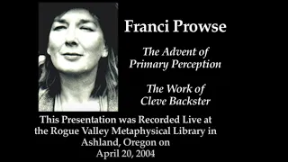 Franci Prowse: The Advent of Primary Perception: The Work of Cleve Backster