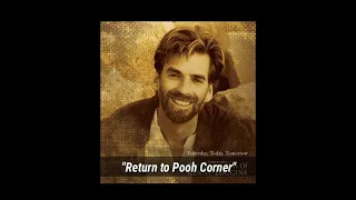 Kenny Loggins "Return to Pooh Corner" ~ from the album "Yesterday, Today, Tomorrow"