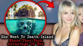She Went To Death Island Where Dark Acts Were Done To Her