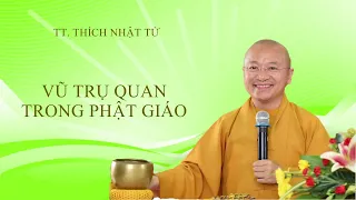 Vấn đáp: Vũ trụ quan trong Phật giáo | TT. Thích Nhật Từ