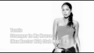 Tamia - Stranger In My House ( Hex Hector H2Q Club Mix ) HQ