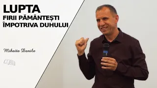 Mihăiță Dănilă || Lupta firii pământești împotriva Duhului