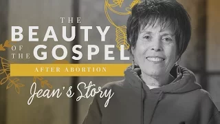 The Beauty of the Gospel After Abortion: Jean's Story