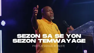 Sezon Sa Se Sezon Temwanyaj La | Pasteur Samuel Robuste | Shekinah Adorasyon