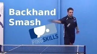 Backhand Smash | Table Tennis | PingSkills