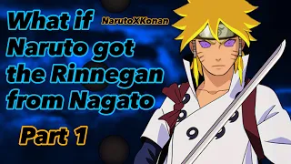 What if Naruto got the Rinnegan from Nagato | Part 1