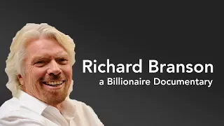 Richard Branson  - Billionaire Documentary - Entrepreneur, Lifestyle, Risk, Instinct