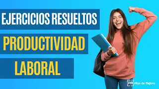 Ejemplos de cómo medir la productividad laboral