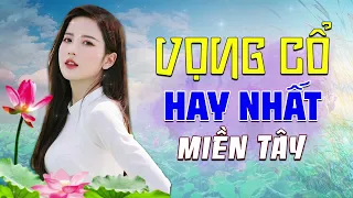 10 Bài Vọng Cổ Hay Nhất Miền Tây Hay Nhức Nhói | Ca Cổ Hơi Dài Cực Hay Vừa Nghe Đã Ngủ Quên Trời Đất