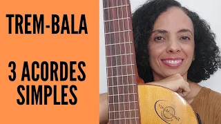 Como tocar Trem-Bala no VIOLÃO de forma bem SIMPLES - INICIANTES DO VIOLÃO