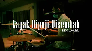 LAYAK DIPUJI DISEMBAH - NDC WORSHIP (DRUM CAM)