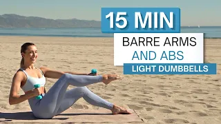 15 min BARRE ARMS AND ABS WORKOUT | Light Dumbbells | Upper Body Sculpt