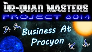 UQM Project 6014 #11 - Business at Procyon