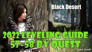 [Black Desert] Updated 2022 | Fast No Grind Leveling Guide | 57-58 | Level By Questing